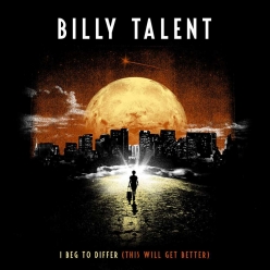 Billy Talent - I Beg To Differ (This Will Get Better)
